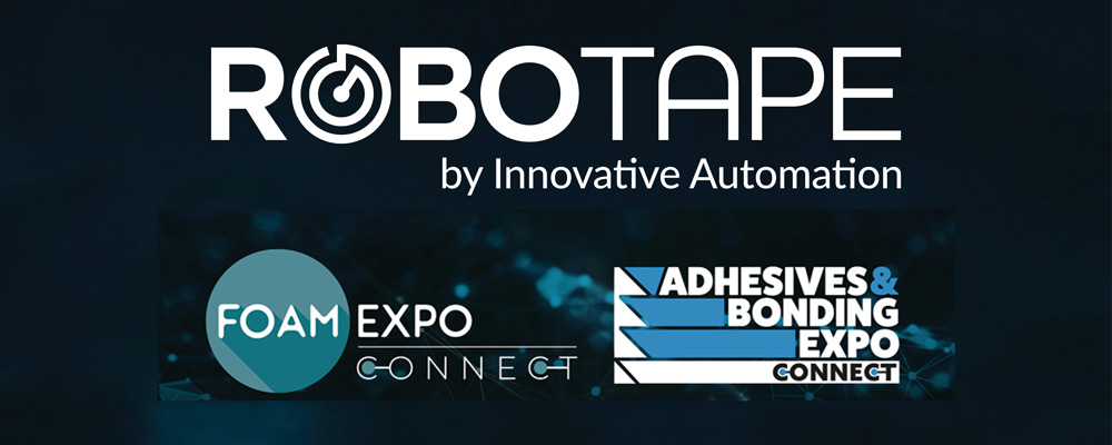 RoboTape at Foam Expo and Adhesives and Bonding Expo